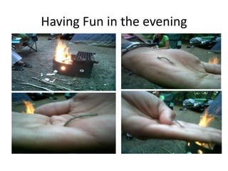 Having Fun in the evening
 