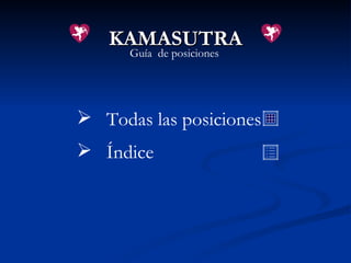 KAMASUTRA Guía  de posiciones ,[object Object],[object Object]
