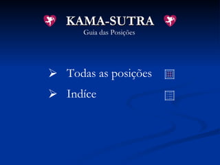 KAMA-SUTRA Guia das Posições ,[object Object],[object Object]