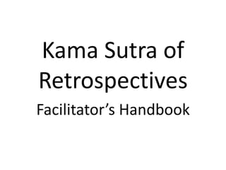 Kama Sutra of Retrospectives Facilitator’s Handbook 