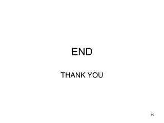 END

THANK YOU




            19
 