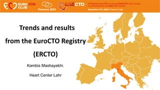 Trends and results
from the EuroCTO Registry
(ERCTO)
Kambis Mashayekhi.
Heart Center Lahr
 