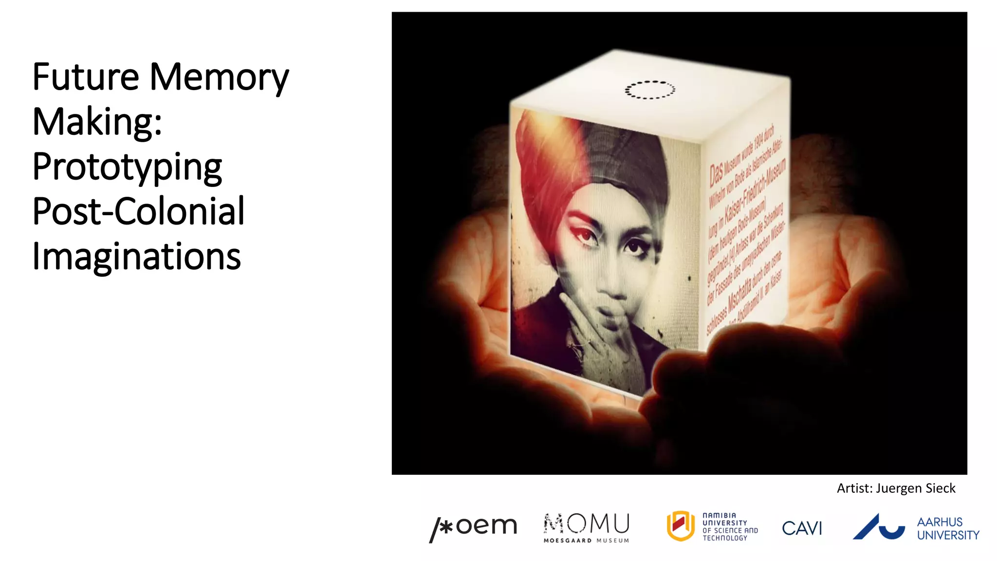 “We call this toilet valley”
http://www.bbc.com/news/world-africa-38905195
Future Memory
Making:
Prototyping
Post-Colonial
Imaginations
Artist: Juergen Sieck
 