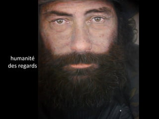 humanité
des regards
 