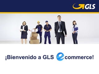 ¡Bienvenido a GLS commerce!
 