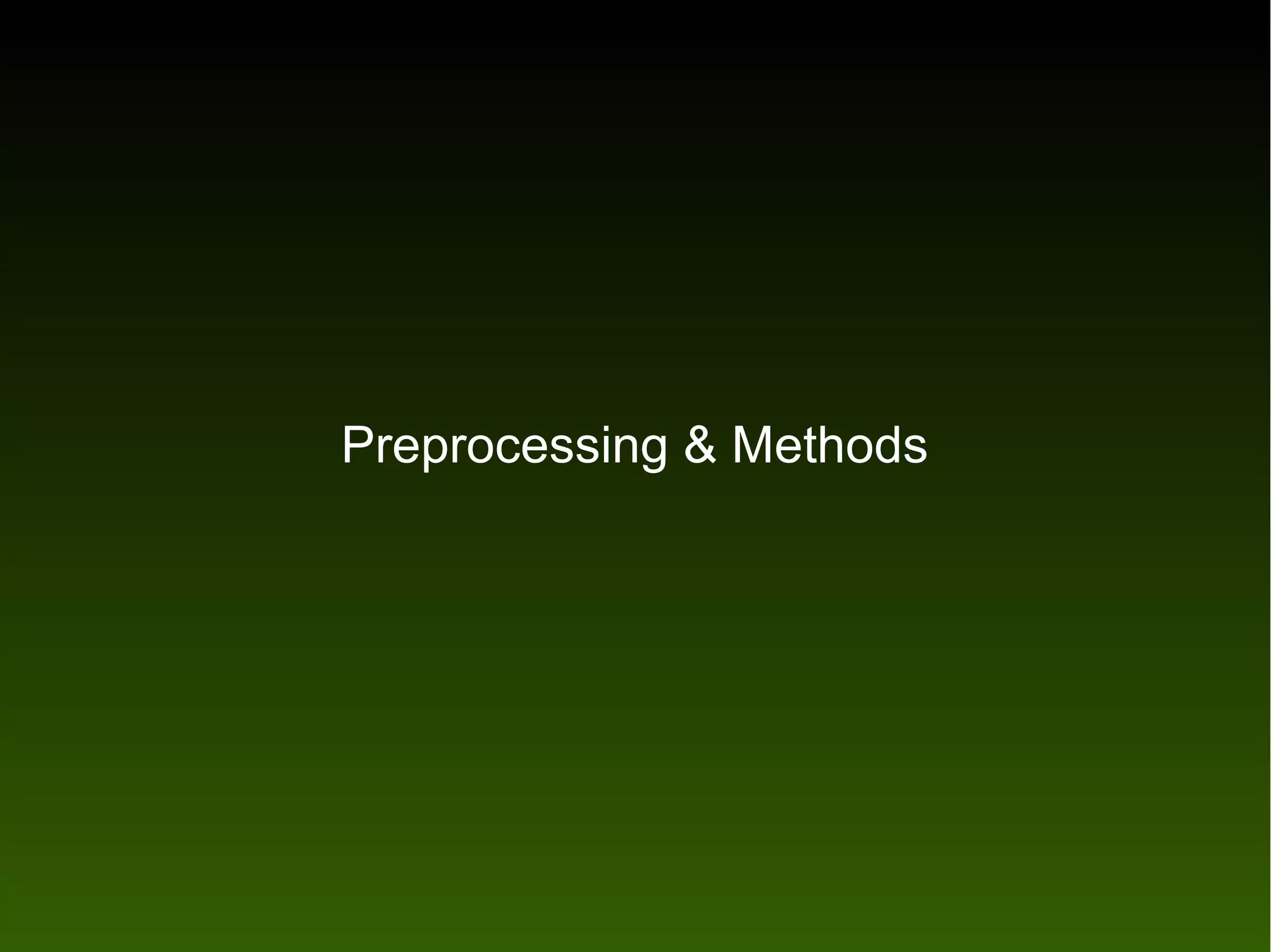 Preprocessing & Methods
 