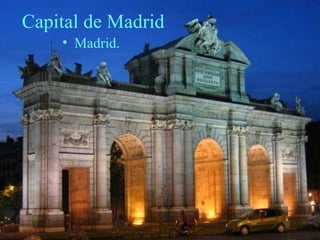 Capital de Madrid Madrid. 
