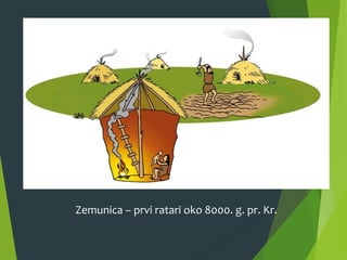 Zemunica – prvi ratari oko 8000. g. pr. Kr.
 