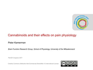 Cannabinoids and their effects on pain physiology
Peter Kamerman
Brain Function Research Group, School of Physiology, University of the Witwatersrand
PainSA Congress 2021
Creative Commons Attribution-NonCommercial-ShareAlike 4.0 International License
 