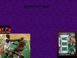 Kameron wall 