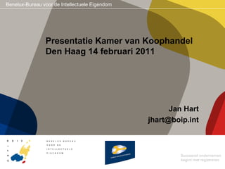 Presentatie Kamer van Koophandel Den Haag 14 februari 2011 Jan Hart [email_address] 