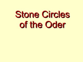 Stone CirclesStone Circles
of the Oderof the Oder
 