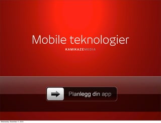 Mobile teknologier
Wednesday, November 17, 2010
 