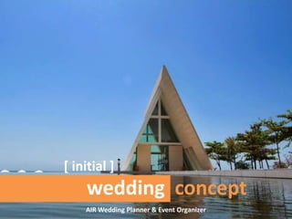 [ initial ]
    wedding concept
    AIR Wedding Planner & Event Organizer   1
 