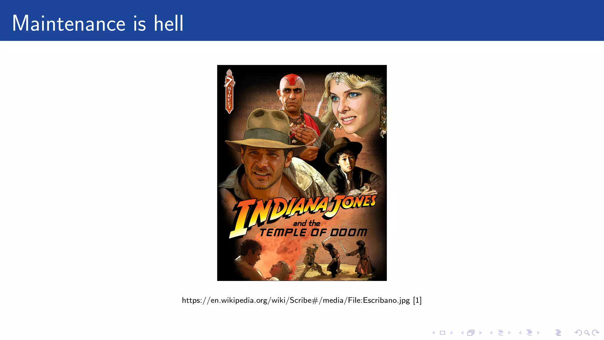 Maintenance is hell
https://en.wikipedia.org/wiki/Scribe#/media/File:Escribano.jpg [1]
 