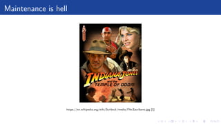 Maintenance is hell
https://en.wikipedia.org/wiki/Scribe#/media/File:Escribano.jpg [1]
 