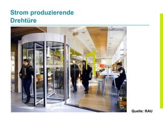 Strom produzierende
Drehtüre




                      Quelle: RAU
 