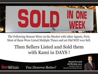 The Following Houses Were on the Market with other Agents, First. 
Most of them Were Listed Multiple Times and yet Did NOT ever Sell. 
Then Sellers Listed and Sold them 
with Kami in DAYS ! 
 