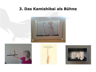 3. Das Kamishibai als Bühne
 