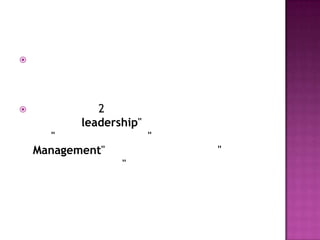 




             2
           leadership"
       "                 "
    Management"              "
                  "
 