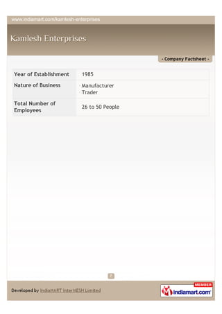 - Company Factsheet -


Year of Establishment   1985

Nature of Business      Manufacturer
                        Trader

Total Number of
                        26 to 50 People
Employees
 