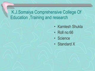 K.J.Somaiya Comprehensive College Of Education ,Training and research ,[object Object],[object Object],[object Object],[object Object]