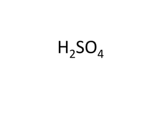 H2SO4	
  

 