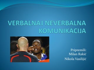 Pripremili:
Milan Rakić
Nikola Vasilijić
 