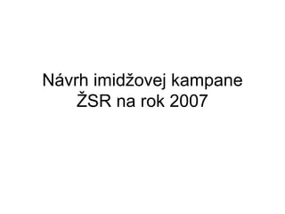 Návrh imidžovej kampane ŽSR na rok 2007 