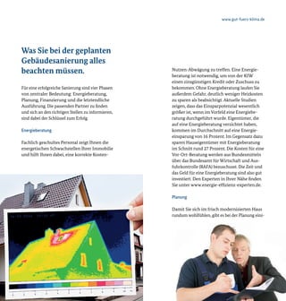 www.gut-fuers-klima.de




Was Sie bei der geplanten
Gebäudesanierung alles
beachten müssen.                                    Nutzen-Abwägung zu treffen. Eine Energie-
                                                    beratung ist notwendig, um von der KfW
                                                    einen zinsgünstigen Kredit oder Zuschuss zu
Für eine erfolgreiche Sanierung sind vier Phasen    bekommen. Ohne Energieberatung laufen Sie
von zentraler Bedeutung: Energieberatung,           außerdem Gefahr, deutlich weniger Heizkosten
Planung, Finanzierung und die letztendliche         zu sparen als beabsichtigt. Aktuelle Studien
Ausführung. Die passenden Partner zu finden         zeigen, dass das Einsparpotenzial wesentlich
und sich an den richtigen Stellen zu informieren,   größer ist, wenn im Vorfeld eine Energiebe-
sind dabei der Schlüssel zum Erfolg.                ratung durchgeführt wurde. Eigentümer, die
                                                    auf eine Energieberatung verzichtet haben,
Energieberatung                                     kommen im Durchschnitt auf eine Energie-
                                                    einsparung von 16 Prozent. Im Gegensatz dazu
Fachlich geschultes Personal zeigt Ihnen die        sparen Hauseigentümer mit Energieberatung
energetischen Schwachstellen Ihrer Immobilie        im Schnitt rund 27 Prozent. Die Kosten für eine
und hilft Ihnen dabei, eine korrekte Kosten-        Vor-Ort-Beratung werden aus Bundesmitteln
                                                    über das Bundesamt für Wirtschaft und Aus-
                                                    fuhrkontrolle (BAFA) bezuschusst. Die Zeit und
                                                    das Geld für eine Energieberatung sind also gut
                                                    investiert. Den Experten in Ihrer Nähe finden
                                                    Sie unter www.energie-effizienz-experten.de.

                                                    Planung

                                                    Damit Sie sich im frisch modernisierten Haus
                                                    rundum wohlfühlen, gibt es bei der Planung eini-




8                                                                                                  9
 