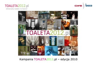 Kampania   TOALETA 2012 .pl  – edycja 2010 