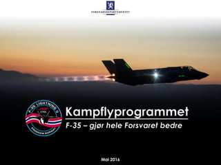 Kampflyprogrammet
F-35 – gjør hele Forsvaret bedre
Februar 2017
 
