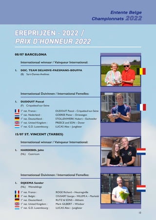 13
Entente Belge
Entente Belge
Championnats
Championnats 2022
2022
EREPRIJZEN - 2022 /
EREPRIJZEN - 2022 /
PRIX D’HONNEUR ...