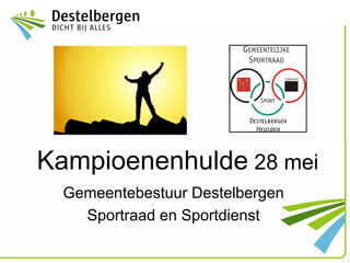 Kampioenenhulde 28 mei
  Gemeentebestuur Destelbergen
    Sportraad en Sportdienst
 