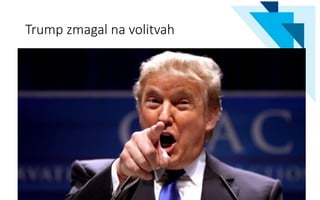 Trump zmagal na volitvah
• Kakšen vpliv ima sploh predsednik na donosnost trgov
4
 