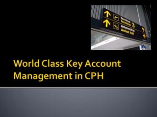 World ClassKeyAccount Management in CPH 