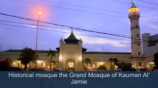 Historical mosque the Grand Mosque of Kauman Al’
Jamie
 