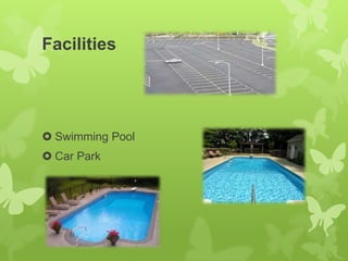 Facilities
 Swimming Pool
 Car Park
 