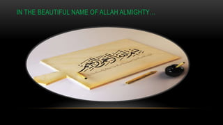 IN THE BEAUTIFUL NAME OF ALLAH ALMIGHTY…
 