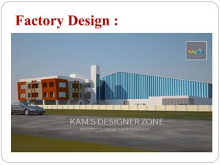 Factory Design :
 