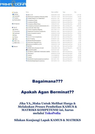 Bagaimana???
Apakah Agan Berminat??
Jika YA,,Maka Untuk Melihat Harga &
Melakukan Proses Pembelian KAMUS &
MATRIKS KOMPETENSI ini, harus
melalui TokoPedia
Silakan Kunjungi Lapak KAMUS & MATRIKS
 