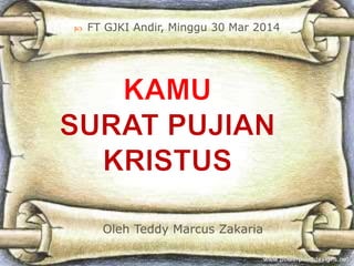  FT GJKI Andir, Minggu 30 Mar 2014
Oleh Teddy Marcus Zakaria
 