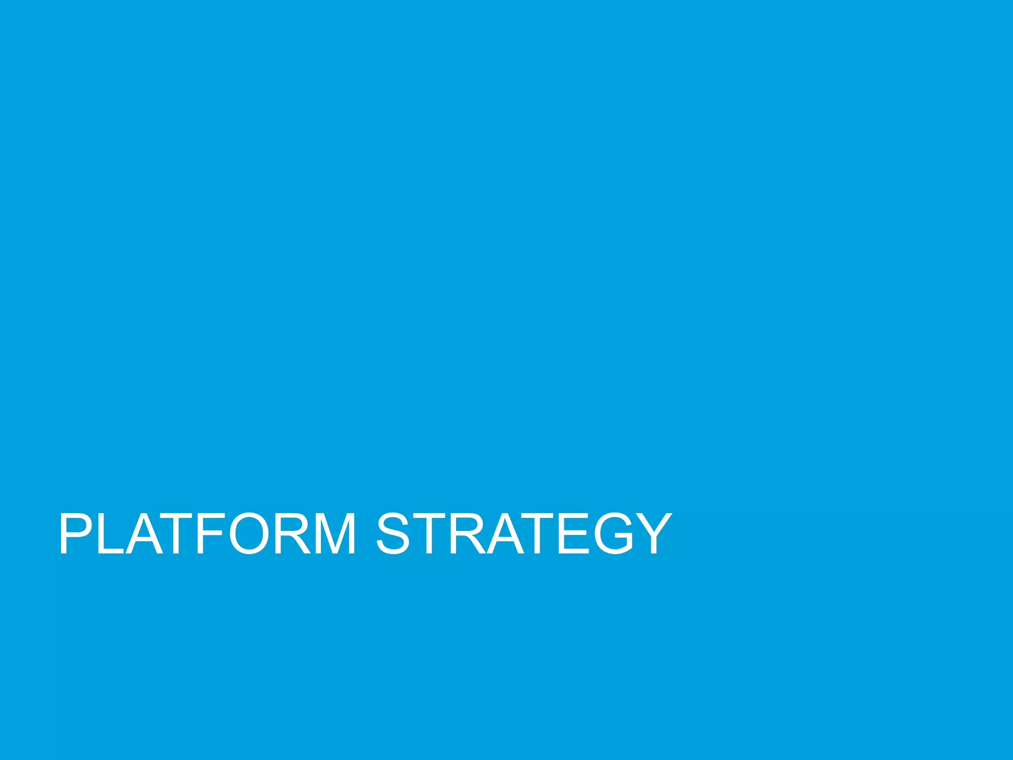 PLATFORM STRATEGY
 