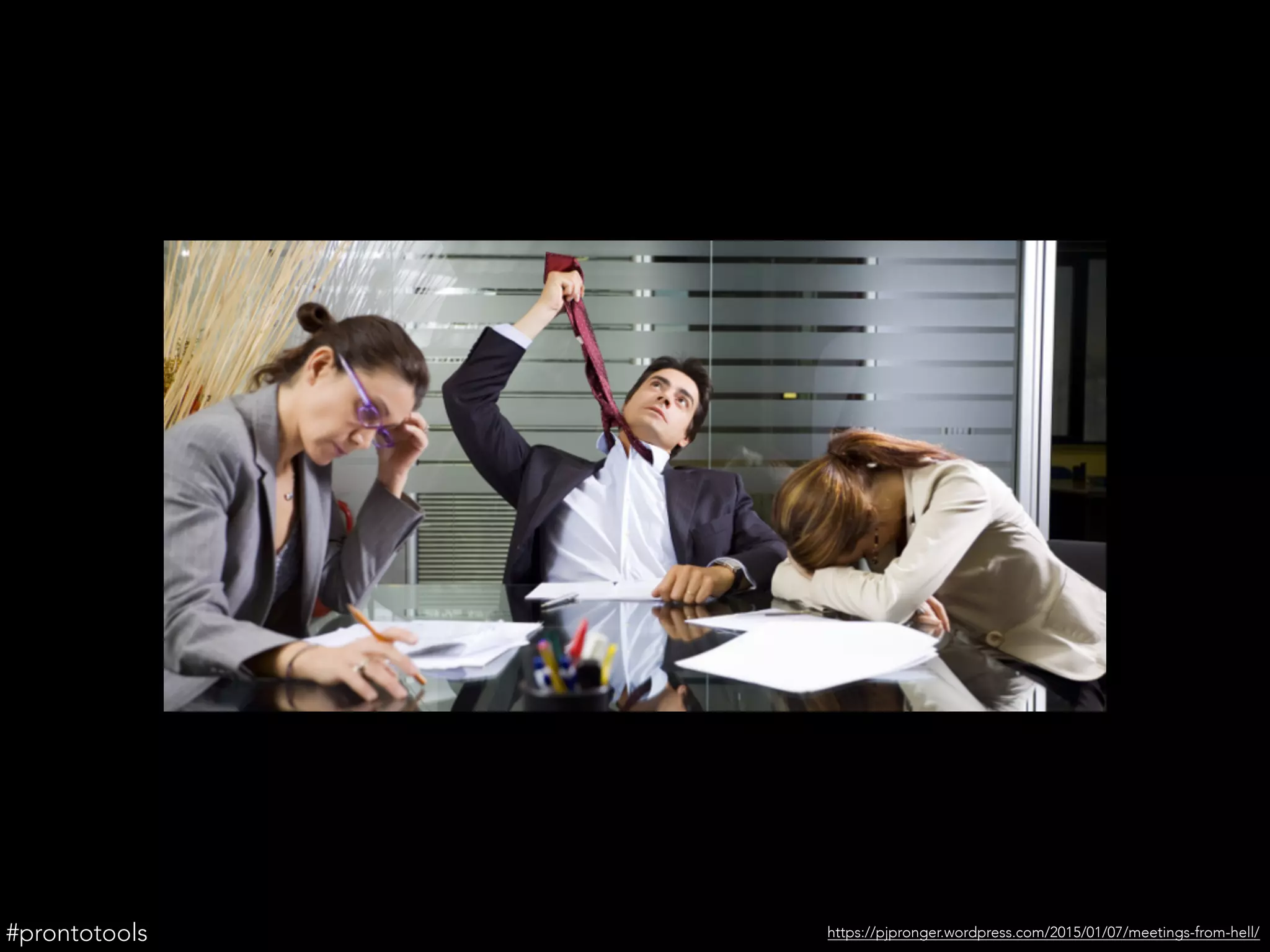 https://pjpronger.wordpress.com/2015/01/07/meetings-from-hell/#prontotools
 
