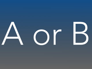 A or B
 