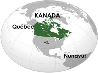 KANADA: Québec vs. Nunavut 