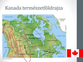 Kanada természetföldrajza
forrás : www.terkepek.net
Kanadai - ősföld
 