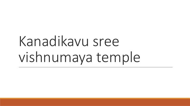 Kanadikavu sree
vishnumaya temple
 