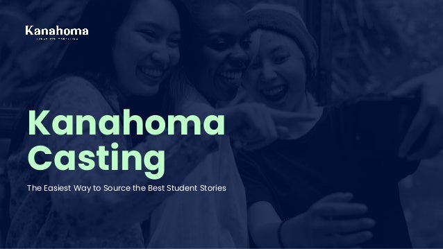 Kanahoma
Casting
The Easiest Way to Source the Best Student Stories
 