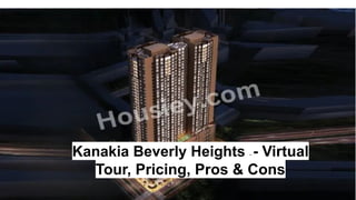 Kanakia Beverly Heights - - Virtual
Tour, Pricing, Pros & Cons
 
